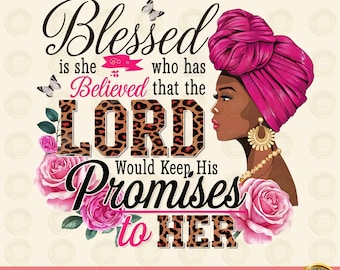 Black woman png, Blessed is she who has believed sublimation design download, Afro Woman Shirt Png, Melanin png design, African American png