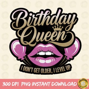 Birthday Queen Shirt Png Sublimation Design, Birthday Queen I Don&#39;t Get Older I Level Up Png, Birthday Sublimation Png,Birthday Diva Png,DTF