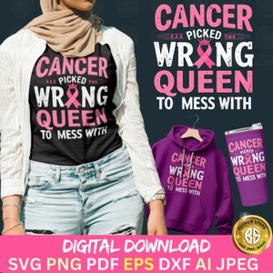 Cancer Picked The Wrong queen SVG, Cancer Shirt Design, Support Breast Cancer Svg, fight cancer png, Cancer warriors png,Sublimation Design