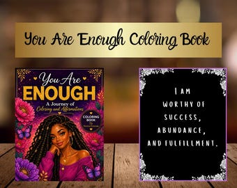 Pode incluir: O livro de colorir You Are Enough apresenta uma capa com uma pessoa de longas tranças escuras, flores cor-de-rosa e borboletas. Ao lado, uma página preta com o texto branco I AM WORTHY OF SUCCESS, ABUNDANCE, AND FULFILLMENT.