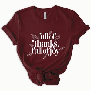 Full of Thanks Full of Joy Shirt - Positive Vibes Tee - Grateful Fall Outfit - Happy Thanksgiving Shirt - Mothers Day Gift - Gift for Mom