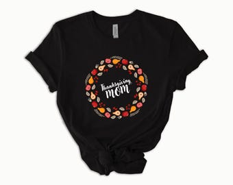 Thanksgiving Shirt - Thanksgiving Mom Shirt - Fall Shirt for Mom - Flower Shirt for Mom - Gift for Thanksgiving - Mothers Day Gift Shirt