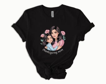 Thanksgiving Shirt - Mom and Daughter Thanksgiving Shirt - Mom Hugging Shirt - Shirt Gift for Mom - Gift for Mama -Mothers Day Gift