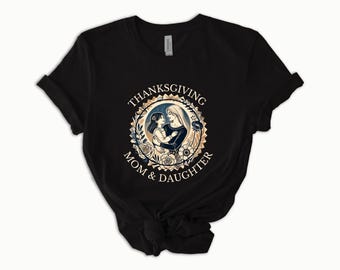 Thanksgiving Mom Shirt - Thankful Mom Shirt - Mom Gift Thanksgiving Shirt - Mom & Daughter Shirt - Mothers Day Gift - Gift for Mom