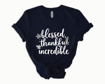 Blessed Thankful Incredible Shirt - Mothers Day gift- Fall Leaves Tee - Grateful Autumn Outfit - Positive Vibes Shirt- Gift for Mom