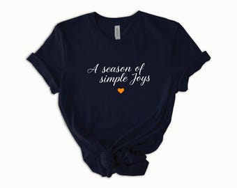 A Season of Simple Joys Shirt - Fall Quote Tee - Cozy Autumn Outfit - Mothers Day Gift - Grateful Thanksgiving Shirt
