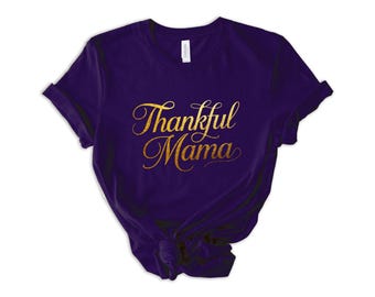 Thankful Mama Shirt - Mothers Day Gift - Cozy Fall Mom Tee - Thanksgiving Outfit for Moms - Grateful Mama Shirt - Gift for Mom