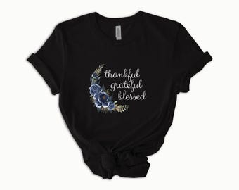 Thankful Grateful Blessed Shirt - Positive Vibes Fall Tee - Mother's Day Gift Shirt - Inspirational Autumn Outfit - Cozy Thanksgiving Shirt