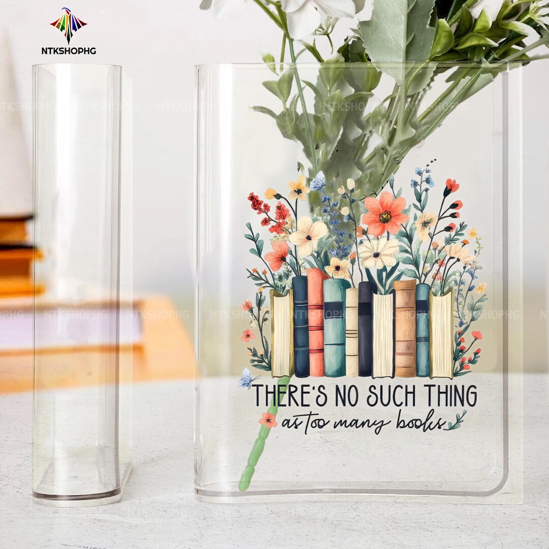Acrylic Book Flower Vase, 'there's No Such Thing Too Many Books' Design ...