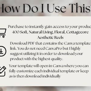 May include: A graphic with the text "How Do I Use This?" and instructions for accessing and customizing a product. The product includes 400 Soft, Natural Living, Floral, Cottagecore Aesthetic Reels. Instructions include downloading a PDF and using Canva.