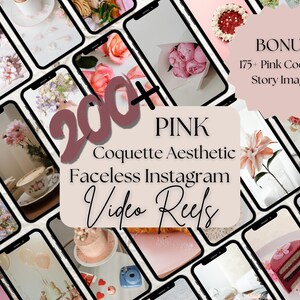 May include: A collage of images featuring pink and white aesthetic themes. The images include flowers, food, and other objects. The text "200+ PINK Coquette Aesthetic Faceless Instagram Video Reels" is displayed in the center of the collage. The text "BONUS 175+ Pink Coquette Story Images!" is displayed in the upper right corner of the collage.