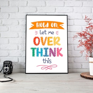 Hold On Let Me Overthink This Printable, Funny Quote, Humorous Wall Art, Office Decor, Home Poster, Stress Relief, Modern Typography