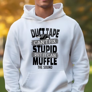 Duct Tape Cant fix Stupid But It Can Muffle the Sound Tshirt Funny Design, Sarcastic SVG PNG Duct Tape Shirt Design, Snarky Funny Duct Tape