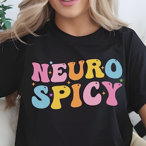 Neuro Spicy t-shirt, Neurodiverse Shirt, neuro spicy shirts, Mental Health shirt, Funny Neurodiversity Shirt, Autism Awareness Shirt