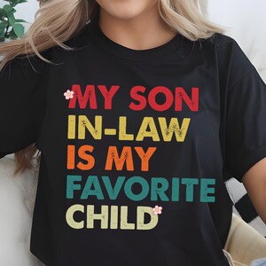 Funny Shirt for Son In Law Shirt, son-in-law gift, gifts for mother-in-laws, favorite child shirt, in law gift, funny family tee