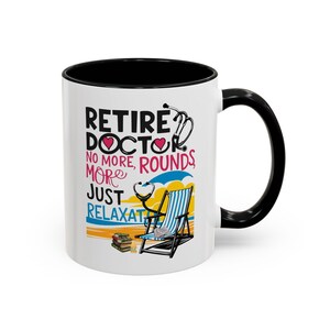 Retired Doctor Mug, No More Rounds Just Relaxation Cup, Funny Doctor Retirement Gift, Physician Coffee Mug, Medical Retirement Present