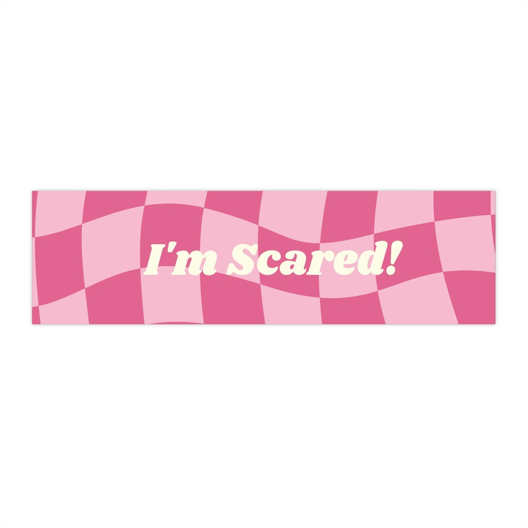 I'm Scared Bumper Sticker - Etsy