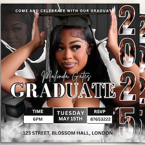 May include: A black and white graduation invitation with a photo of a woman wearing a cap and gown. The text on the invitation reads "Come and celebrate with our graduate", "Malinda Gates", "Graduate 2022", "Time 6PM", "Tuesday May 15th", "RSVP 87653222", and "123 Street, Blossom Hall, London".
