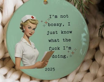 Funny Nurse Ornament, Retro Nurse Gift for Coworker Sarcastic Nurse Christmas Ornament Nursing Student Gift Bossy Nurse Ornament Gift Topper