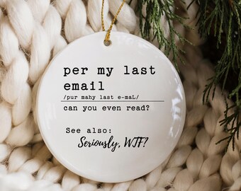 Funny Coworker Christmas Ornament Office Gag Gift for Work Corporate Humor Desk Decor White Elephant Gift Exchange Per My Last Email