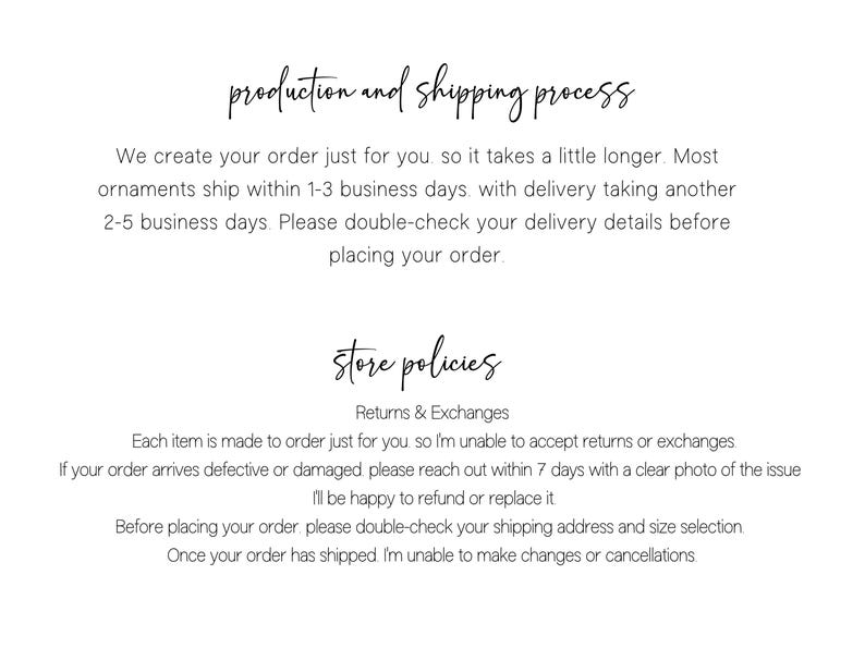 May include: White text on a white background details the production and shipping process, and store policies. The text includes information about order processing times, returns, and exchanges. The text is in a handwritten style font.