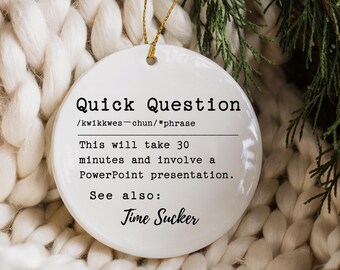 Funny Coworker Christmas Ornament Office Gag Gift for Work Corporate Humor Desk Decor White Elephant Gift Exchange Quick Question