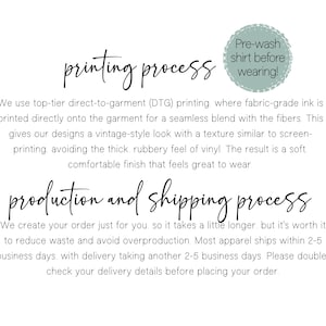 May include: An informational graphic with black text on a white background. The text reads printing process, Pre-wash shirt before wearing!, and production and shipping process. It explains the direct-to-garment printing method and order fulfillment.