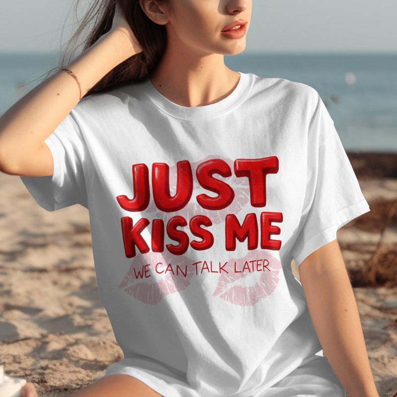 Just Kiss Me We Can Talk Later - Etsy