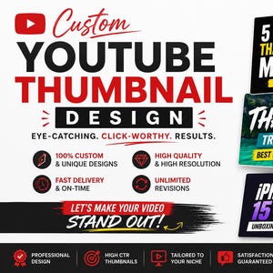 May include: A promotional graphic for custom YouTube thumbnail design services. The text reads Custom YouTube Thumbnail Design, Eye-Catching, Click-Worthy, Results, and Let's Make Your Video Stand Out. It displays three example thumbnails.