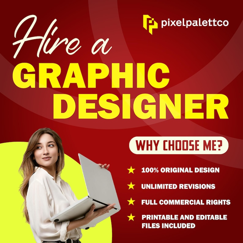 May include: A promotional graphic for a graphic designer, featuring a woman holding a laptop. The text reads "Hire a Graphic Designer" in large yellow letters. Additional text highlights benefits: 100% original design, unlimited revisions, full commercial rights.