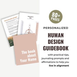 May include: A pink and white guidebook with the text "The book about Your Name" on the cover. The guidebook is titled "Personalized Human Design Guidebook" with the text "80+ Pages" in a green circle. The guidebook is about Human Design and includes practical tips, journaling prompts, and affirmations to help you live in alignment.