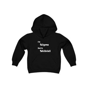 Sigma Skibidi Youth Hoodie, Gen Alpha Funny Quote Sweatshirt, Funny Youth Hoodie Gift, Sigma Skibidi Hooded Sweatshirt, Youth Hooded