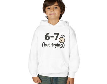 Unisex Kids Size Youth Hooded Sweatshirt with Funny "6-7 (but trying)" Minimal Design,  Cozy, Trendy, Everyday Wear, Teen Top