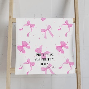 Pretty Bow Hand Towel - Pretty is as Pretty Does Quote Towel for Kitchen or Bath Pink Bow Guest Bath Towel