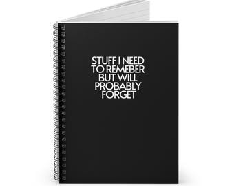 Puede incluir: Cuaderno espiral negro con el texto "Stuff I need to remember but will probably forget" en blanco.