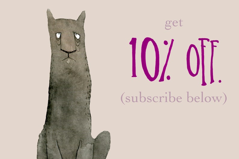 May include: A watercolor illustration of a sad-looking gray cat with the text "get 10% OFF. (subscribe below)" in purple.