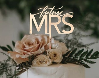 Future Mrs Cake Topper, Bridal Shower Cake, Engagement Party, Gold Mirrored Acrylic, Bride to Be, Wedding Cake Topper, Wood Cake Top