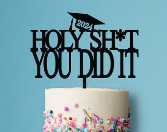 Holy Sh*t You Did It, Graduation Cap and Year Cake Topper | Grad Party Decor | High School College University Graduates | Funny Sarcasm