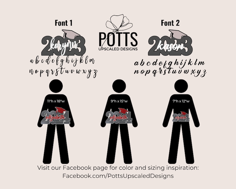 May include: Image features graduation-themed designs with the text "2023" and a graduation cap. Includes examples of fonts, alphabets, and sizing options. The text "POTTS UPSCALE DESIGNS" is also present. The image also includes the text "Visit our Facebook page for color and sizing inspiration: Facebook.com/PottsUpscaledDesigns".