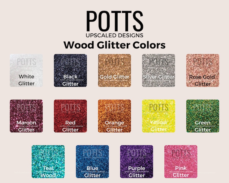 May include: A display of wood glitter colors, including white, black, gold, silver, and rose gold. Additional colors are maroon, red, orange, yellow, green, teal, blue, purple, and pink. The text "POTTS" and "Wood Glitter Colors" are also displayed.