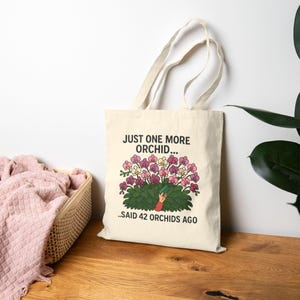 Funny Orchid Lover Tote Bag - Just One More Orchid Said 42 Orchids Ago Plant Collector Gift - Reusable Floral Cotton Shoulder Bag