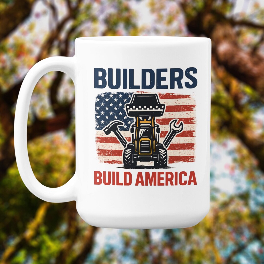 Builders Build America Mug: Patriotic Construction Worker Gift - Etsy