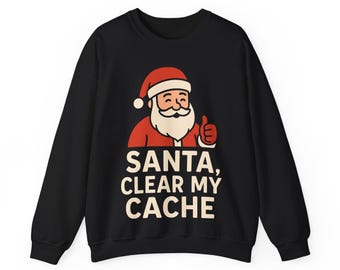 Funny Tech Christmas Sweatshirt: Santa Clear My Cache, IT Programmer Gift