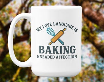 Funny Baking Love Language Mug: Kneaded Affection Ceramic Coffee Mug