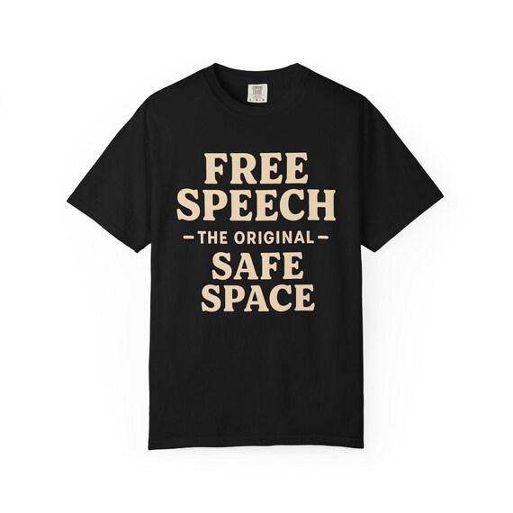 Free Speech Shirt: the Original Safe Space Comfort Colors 1717 T