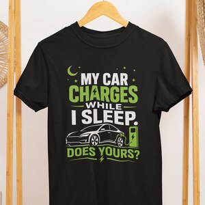 EV Driver Shirt, My Car Charges While I Sleep Tee, Electric Car Owner Gift