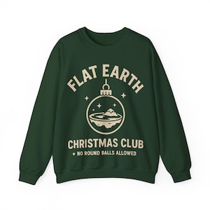 Flat Earth Sweatshirt: Christmas Club - No Round Balls Allowed