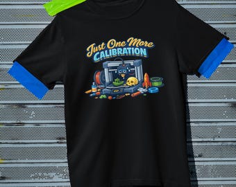 Just One More Calibration Shirt | Funny 3D Printer T-Shirt | Maker Nerd Gift | Comfort Colors 1717