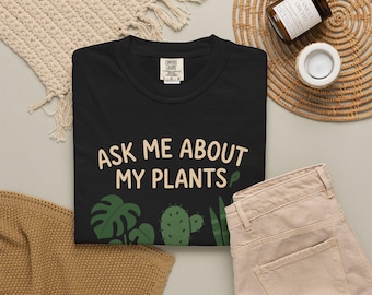 Funny Plant Lover Shirt: Comfort Colors Gardening Humor Tee
