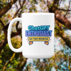 ChatGPT Enthusiast of the Month Funny AI Lover Ceramic Mug Printed on Both Sides Gift for Techies Coders Programmers Geek Coffee